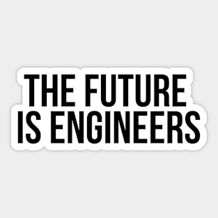 the future is engineers Sticker